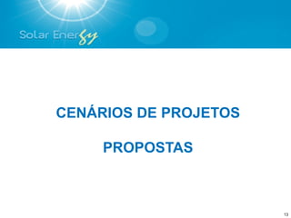 CENÁRIOS DE PROJETOS

     PROPOSTAS



                       13
 