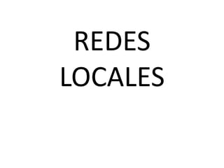 REDES
LOCALES
 