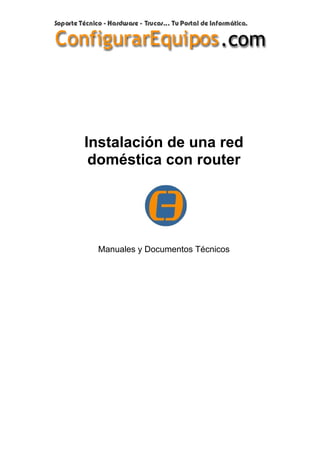 Instalación de una red
 doméstica con router




 Manuales y Documentos Técnicos
 