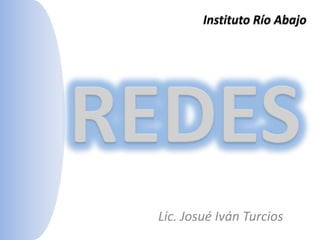Instituto Río Abajo REDES Lic. Josué Iván Turcios   