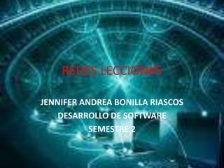 REDES LECCION#5 
JENNIFER ANDREA BONILLA RIASCOS 
DESARROLLO DE SOFTWARE 
SEMESTRE 2 
 