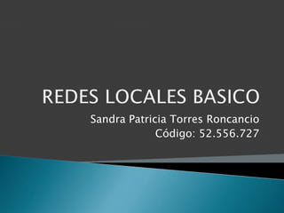 Sandra Patricia Torres Roncancio 
Código: 52.556.727 
 