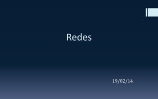 Redes

19/02/14

 