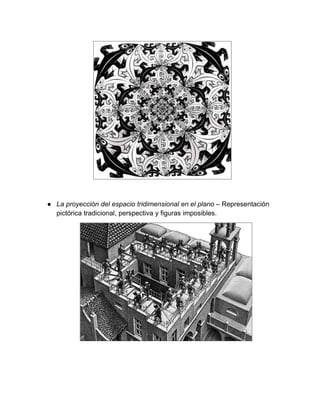 ● La proyección del espacio tridimensional en el plano – Representación
  pictórica tradicional, perspectiva y figuras imposibles.
 
