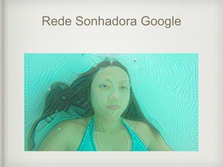 Rede Sonhadora Google
 