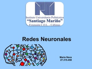 Redes Neuronales
Maria Nava
27.315.458
 