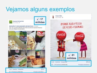 Vejamos alguns exemplos
 