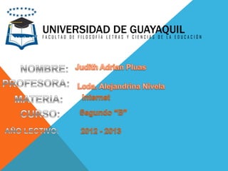 UNIVERSIDADE TDEY GUAYAQUILC A C I Ó N
FACULTAD DE FILOSOFÍA L RAS CIENCIAS DE LA EDU
 