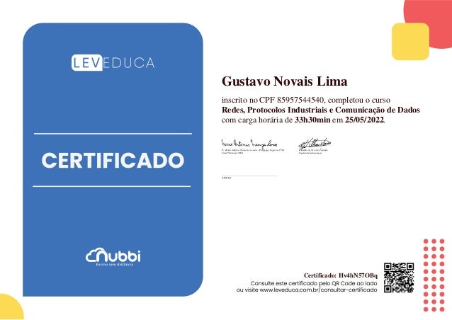 Gustavo Novais Lima
inscrito no CPF 85957544540, completou o curso
Redes, Protocolos Industriais e Comunicação de Dados
com carga horária de 33h30min em 25/05/2022.
Certificado: Hv4hN57OBq
 