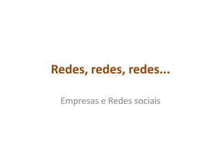 Redes, redes, redes... Empresas e Redes sociais 