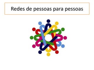 Redes de pessoaspara pessoas