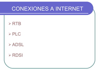 CONEXIONES A INTERNET RTB   PLC ADSL RDSI   