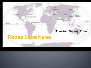 Redes Satelitales Francisco Naranjo Cobo 
