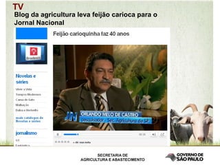 Blog da agricultura leva feijão carioca para o Jornal Nacional TV 