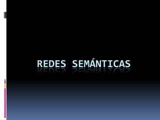 REDES SEMÁNTICAS
 