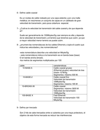 Es un sistema de interconexión a través de un medio físico que define la topología, los medios, las distancias y específicamente los requerimientos de desempeño.