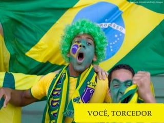 Imagem retirada do GettyImages!




VOCÊ, TORCEDOR!
 