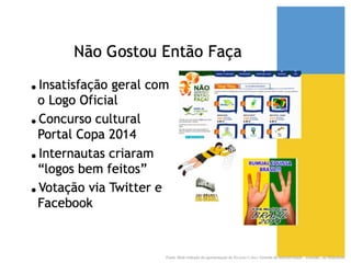 Fonte: Slide retirado da apresentação de Ricardo Cobra. Gerente de Interatividade - wemake., no Slideshare.!
 