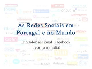 As Redes Sociais em Portugal e no Mundo Hi5 líder nacional, Facebook favorito mundial 