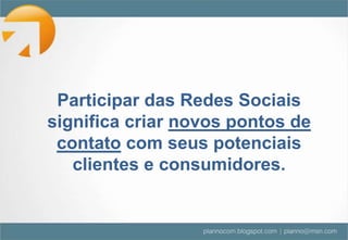  Exemplos de Redes Sociais: Orkut, Facebook, MySpace, YouTube, Twitter.