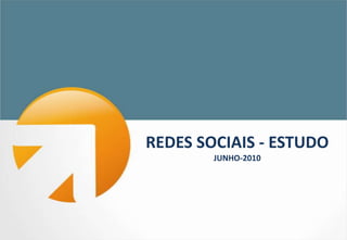 REDES SOCIAIS - ESTUDOJUNHO-2010