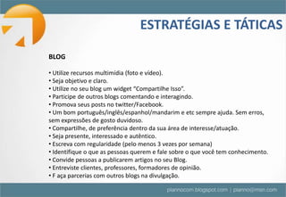 PLANEJAMENTOPlanejamento e Desenvolvimento de EstratégiasPROCESSO DE PLANEJAMENTO E ATUAÇÃO*Produção de ConteúdoMonitoramentoRelacionamento*Tarcízio Silva – Consultor de Mídias Sociais