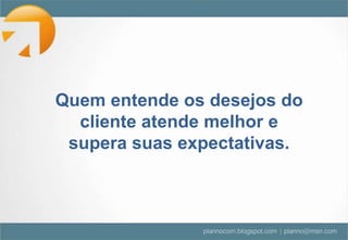  Divulgação boca-boca. A opinião de um comprador vale mais do que qualquer propaganda, ainda mais se for seu amigo.