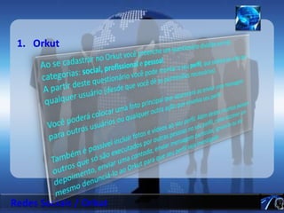 Seu nome é originado no projetista chefe, Orkut Büyükkökten, engenheiro turco do Google.