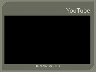 U2 no YouTube - 2010
 