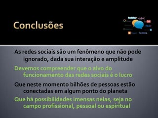 Cada clique num daqueles links dá
ao proprietário da rede alguns
centavos de dólares. Como o
número de usuários é imenso as
receitas só tendem a aumentar.
Hoje (2015) o patrimônio líquido de
Mark Zuckerberg é apenas U$ 39
bilhões.
 