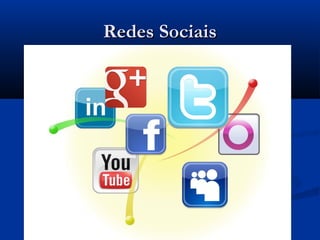 Redes SociaisRedes Sociais
 