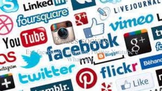 Redes sociais
Ex: facebook, Istagram,Twitter,Youtube e
Whatsapp.
 