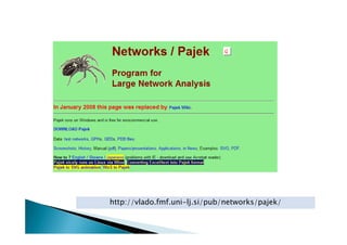 http://vlado.fmf.uni-lj.si/pub/networks/pajek/
 