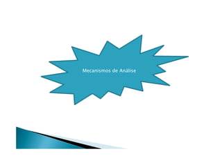 Mecanismos de Análise
 