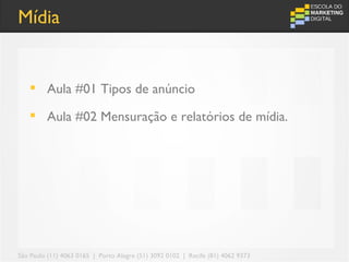 Mídia


    Aula #01 Tipos de anúncio

    Aula #02 Mensuração e relatórios de mídia.




São Paulo (11) 4063 0165 | Porto Alegre (51) 3092 0102 | Recife (81) 4062 9373
 
