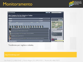 Monitoramento




     Tendências por regiões e cidades.




http://trendsmap.com/


São Paulo (11) 4063 0165 | Porto Alegre (51) 3092 0102 | Recife (81) 4062 9373
 