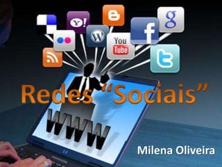 Redes “Sociais”Milena Oliveira