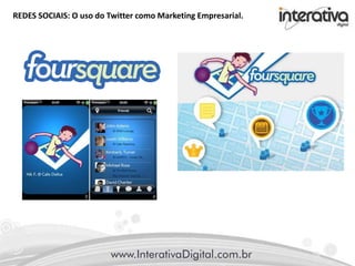 REDES SOCIAIS: O uso do Twitter como Marketing Empresarial.
 