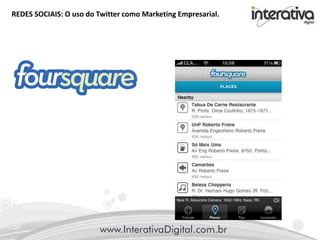REDES SOCIAIS: O uso do Twitter como Marketing Empresarial.
 