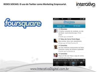 REDES SOCIAIS: O uso do Twitter como Marketing Empresarial.
 