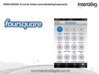 REDES SOCIAIS: O uso do Twitter como Marketing Empresarial.
 