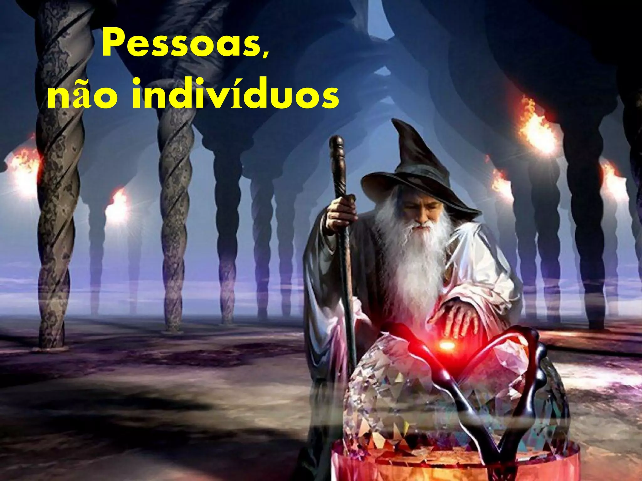 Pessoas,
não indivíduos
 