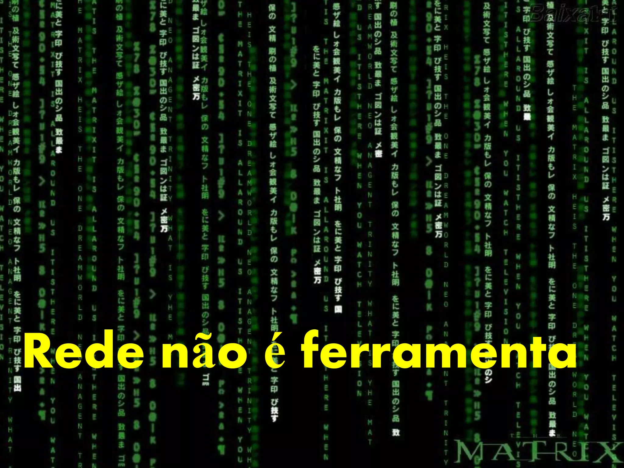 Rede não é ferramenta
 