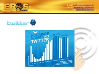 E-mail: val@erosinterativa.com.br
Twitter: www.twitter.com/valreiss
      MSN: valreiss@hotmail.com
 