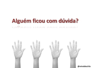 Alguém ficou com dúvida?
@reinaldocirilo
 