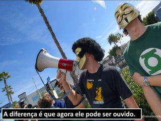 A diferença é que agora ele pode ser ouvido. @reinaldocirilo
 