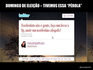 DOMINGO DE ELEIÇÃO – TIVEMOS ESSA “PÉROLA”
@reinaldocirilo
 