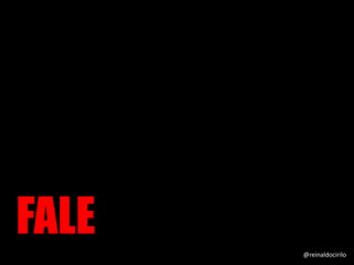 FALE @reinaldocirilo
 