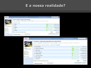 E a nossa realidade? 