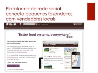 Plataforma de rede social
conecta pequenos fazendeiros
com vendedores locais
 